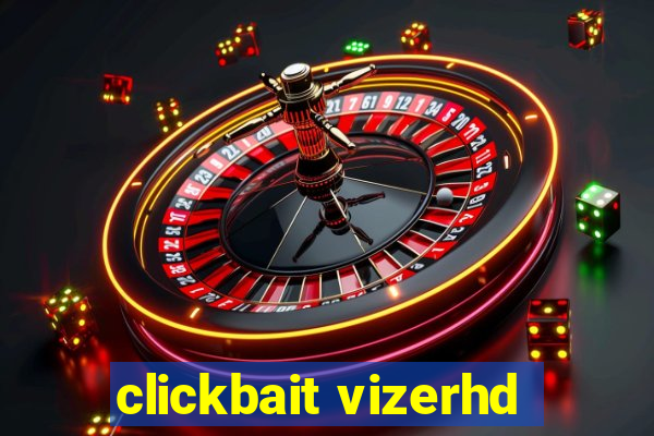 clickbait vizerhd